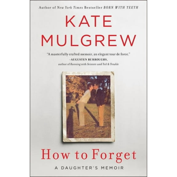 How to Forget: A Daughter's Memoir, (Paperback)