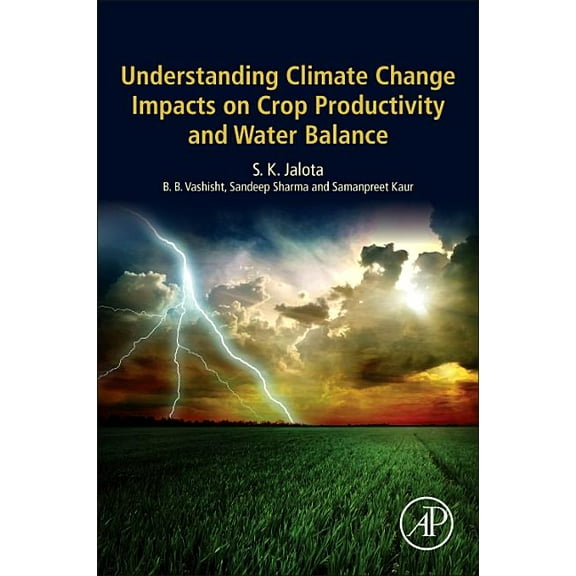 Understanding Climate Change Impacts on Crop Productivity and Water Balance, (Paperback)