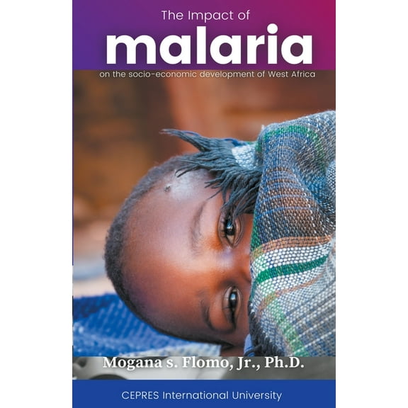 The Impact of Malaria on the Social-Economic Development of West Africa, (Paperback)