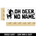 thumbnail image 2 of Oh Deer Dear No Name Teacher Student School Self-Inking Rubber Stamp Ink Stamper - Black Ink - Small 1-1/2 Inch, 2 of 7