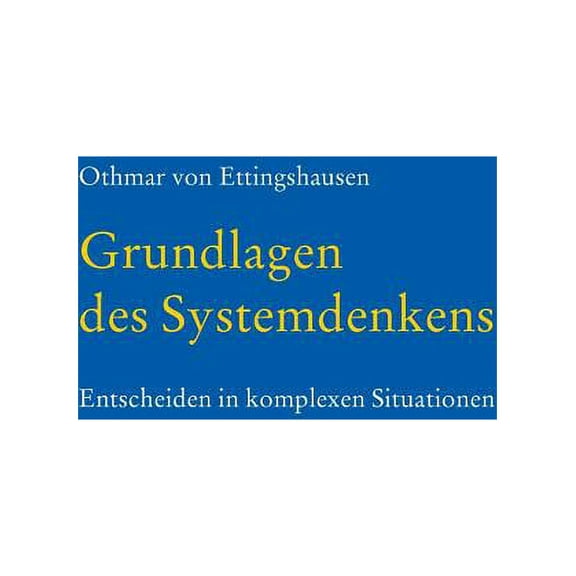 Grundlagen des Systemdenkens: Entscheiden in komplexen Situationen (Paperback)