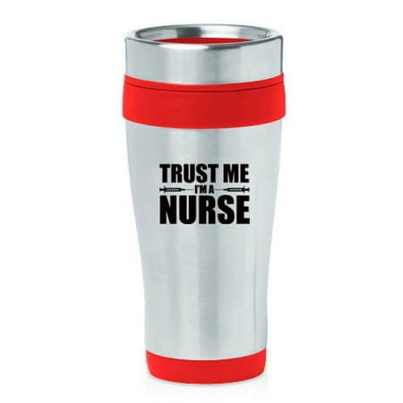 

16oz Insulated Stainless Steel Travel Mug Trust Me I m A Nurse (Red)
