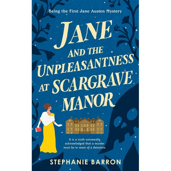 Being a Jane Austen Mystery Jane and the Unpleasantness at Scargrave Manor: Being the First Jane Austen Mystery, Book 1, (Paperback)