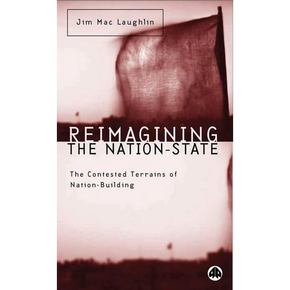 Reimagining the Nation-State: The Contested Terrains of Nation-Building (Paperback)