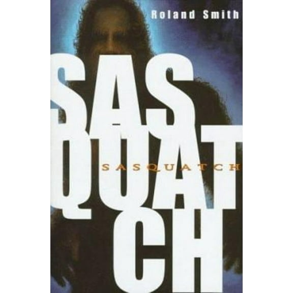 Pre-Owned Sasquatch (Hardcover) 0786803681 9780786803682
