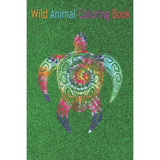 Download Wild Animal Coloring Book Hippie Tie Dye Shirt Psychedelic Sea Turtle Tribal An Coloring Book Featuring Beautiful Forest Animals Birds Plants And Wildlife For Stress Relief And Relaxation Paperback