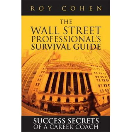 Pre-Owned The Wall Street Professional s Survival Guide: Success Secrets of a Career Coach (Paperback) (Paperback) 0134116062 9780134116068