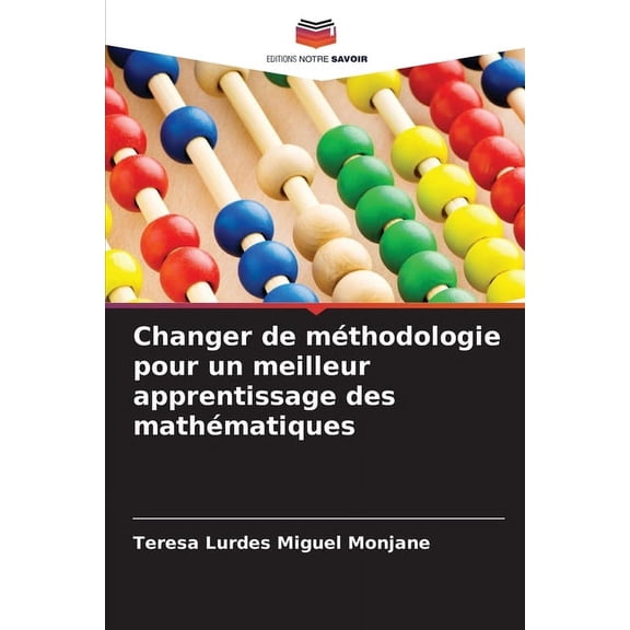 Changer de mÃ©thodologie pour un meilleur apprentissage des mathÃ©matiques, (Paperback)