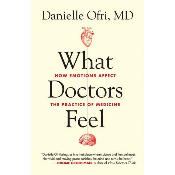 What Doctors Feel: How Emotions Affect the Practice of Medicine, (Paperback)