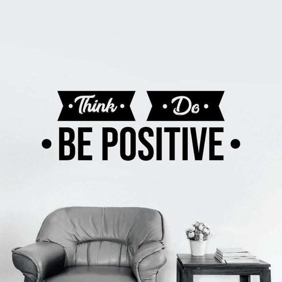 Think. Do. Be Positive - Life Inspiration Motivational Quotes Positive Life Quote Vinyl Wall Art Wall Decal Wall Sticker Decoration For Home Room Bedroom Living Room Wall Design Size (40x35 inch)