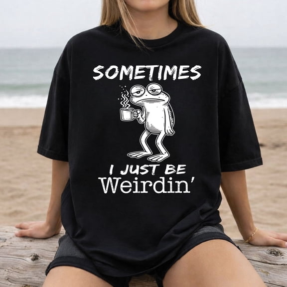 Sometimes I Just Be Weirdin’ Frog T-Shirt – Funny Coffee Frog Tee for Quirky Weirdos & Unique Vibes