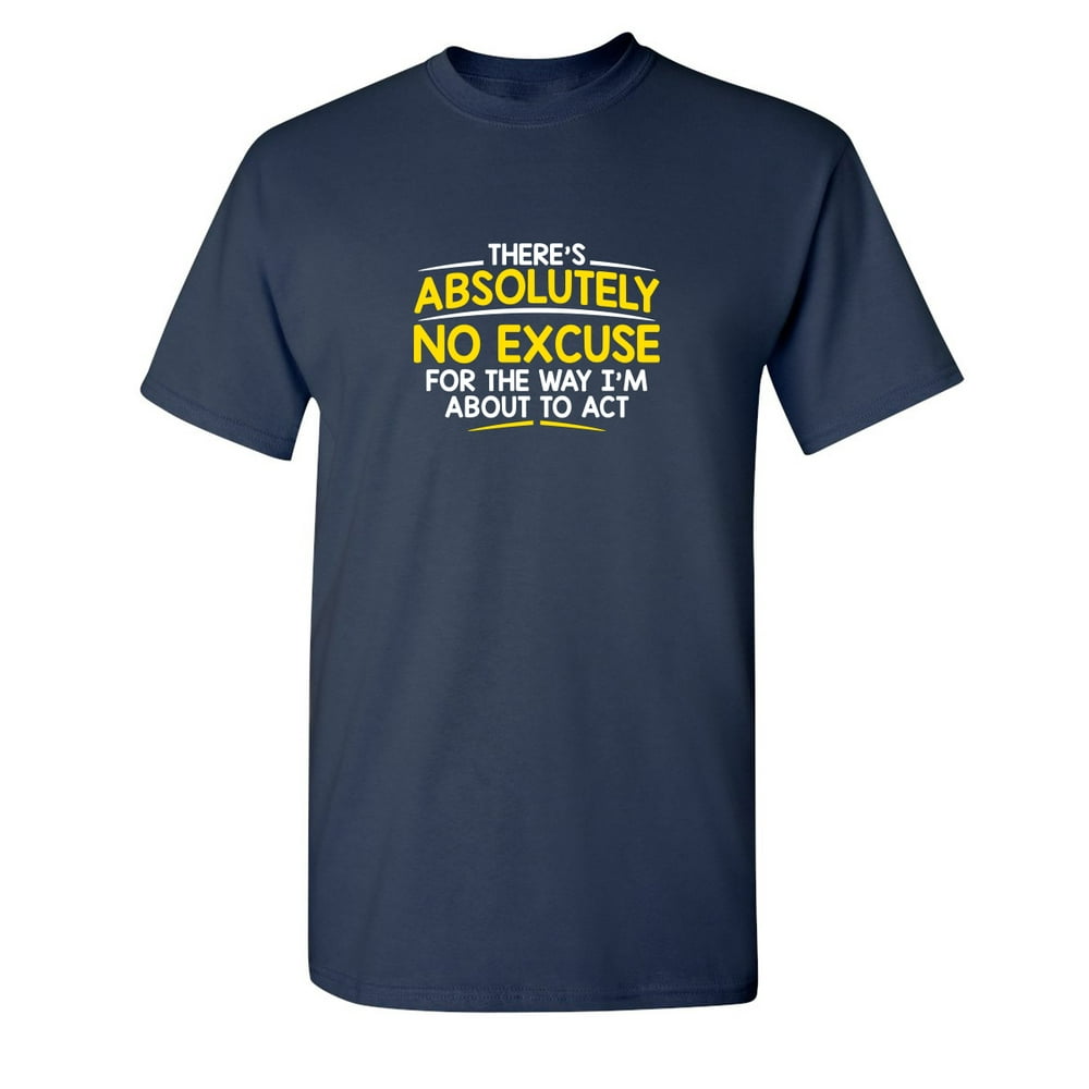 Roadkill T-Shirts - There Is Absolutely No Excuse For The Way I Am ...
