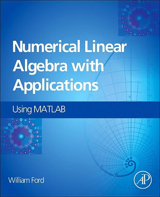 Numerical Linear Algebra with Applications : Using MATLAB (Hardcover ...