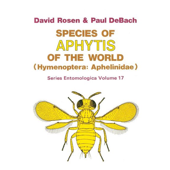 Series Entomologica Species of Aphytis of the World: Hymenoptera: Aphelinidae, Book 17, (Paperback)