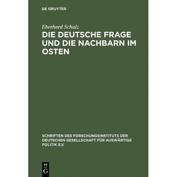Schriften Des Forschungsinstituts Der De Die Deutsche Frage Und Die Nachbarn Im Osten: BeitrÃ¤ge Zu Einer Politik Der VerstÃ¤ndigung, Book 58, (Hardcover)
