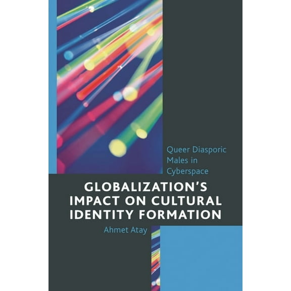 Studies in New Media Globalization's Impact on Cultural Identity Formation: Queer Diasporic Males in Cyberspace, (Hardcover)