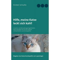 Hilfe, meine Katze leckt sich kahl!: Ursachen und Behandlungsmöglichkeiten, wenn die Katze sich ihr Fell ausleckt; mit B, (Paperback)