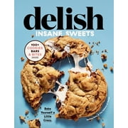 EDITORS OF DELISH; JOANNA SALTZ Delish Insane Sweets: Bake Yourself a Little Crazy: 100+ Cookies, Bars, Bites, and Treats, (Hardcover)