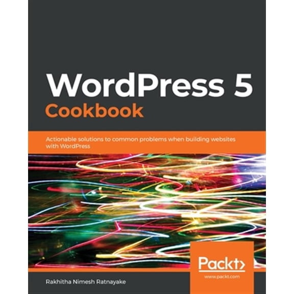 Pre-Owned WordPress 5 Cookbook: Actionable solutions to common problems when building websites with WordPress Paperback