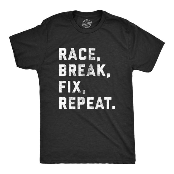 Mens Race Break Fix Repeat T shirt Funny Car Guy Gift Mechanic Racing Novelty Tee for Guys Graphic Tees