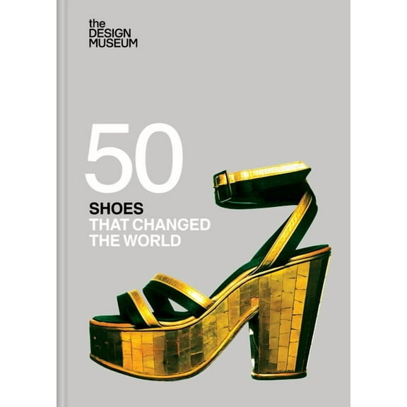 Fifty Shoes That Changed the World, (Hardcover)