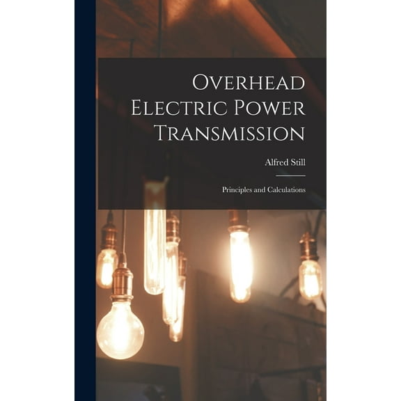 Overhead Electric Power Transmission: Principles and Calculations (Hardcover)