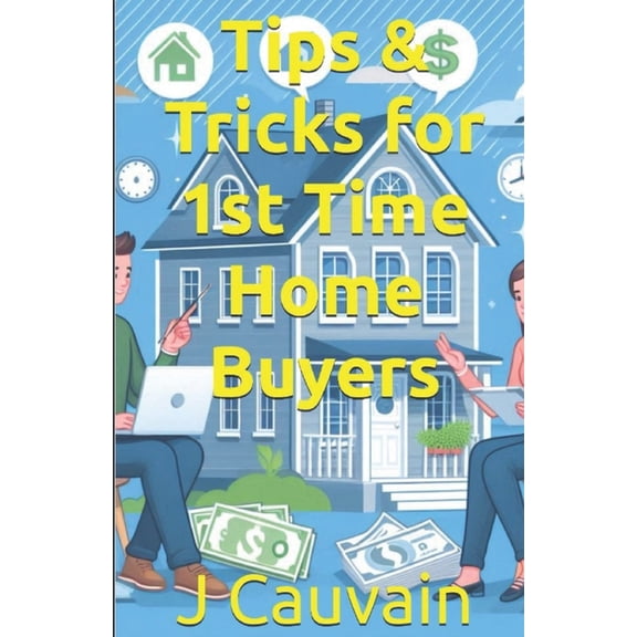 Tips & Tricks for 1st Time Home Buyers, (Paperback)