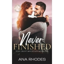 Pine Crest Mountain Book 1 Never Finished: A small town friends to lovers romance, (Paperback)