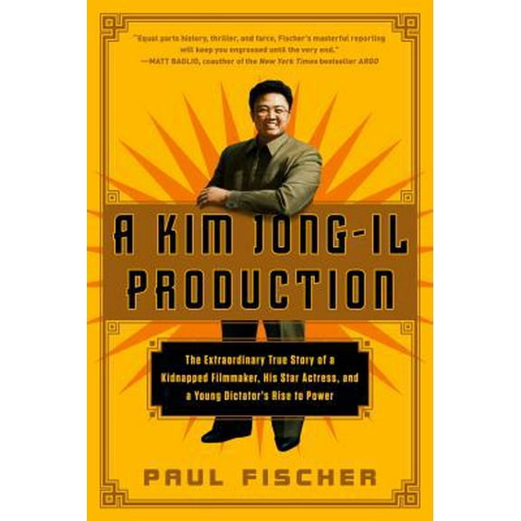 Pre-Owned A Kim Jong-Il Production: The Extraordinary True Story of a Kidnapped Filmmaker, His Star Actress, and a Young Dictator's Rise to Power (Paperback) 1250054273 9781250054272