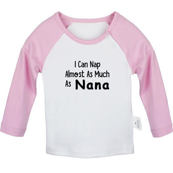 I Can Nap Almost as Much as Nana Funny T shirt For Baby, Newborn Babies T-shirts, Infant Tops, 0-24M Kids Graphic Tees Clothing (Long Pink Raglan T-shirt, 18-24 Months)