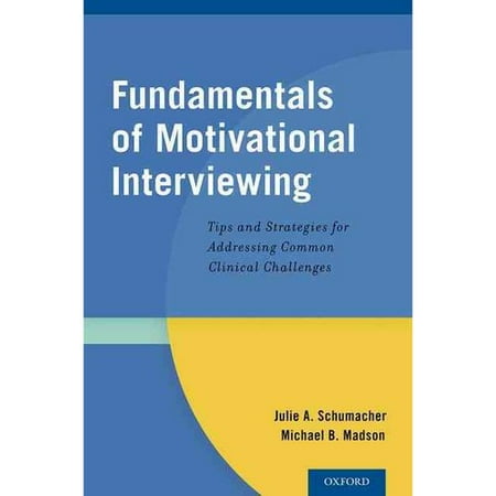Fundamentals of Motivational Interviewing: Tips and Strategies for Addressing Common Clinical Challenges