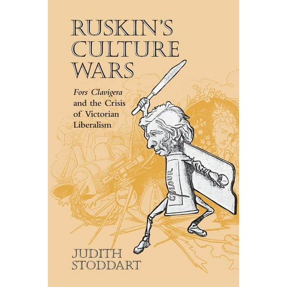 Victorian Literature & Culture (Hardcove Stoddart, Ruskin's Culture Wars: Fors Clavigera and the Crisis of Victorian Liberalism, (Paperback)