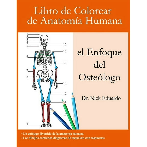 Libro de Colorear de Anatomía Humana - el Enfoque del Osteólogo: Una divertida guía de anatomía humana con respuestas - Centrarse en los huesos humanos - Regalo perfecto para estudiantes de anatomía,