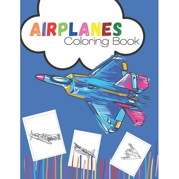 Airplanes Coloring Book: An Airplane Coloring Book for Toddlers and Kids ages 4-8 with 40 Beautiful Coloring Pages of Ai, (Paperback)