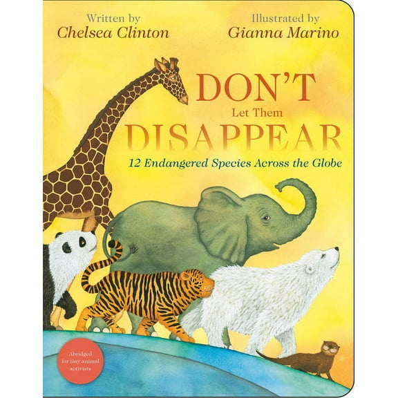 Don't Let Them Disappear : 12 Endangered Species Across the Globe (Board book)