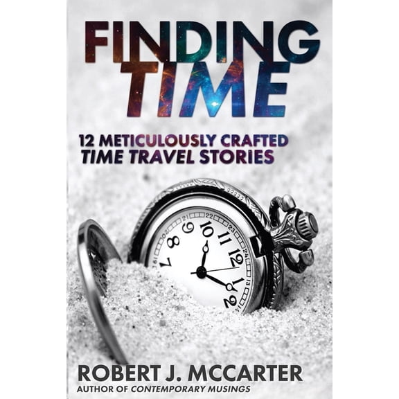 Finding Time: 12 Meticulously Crafted Time Travel Stories, (Paperback)