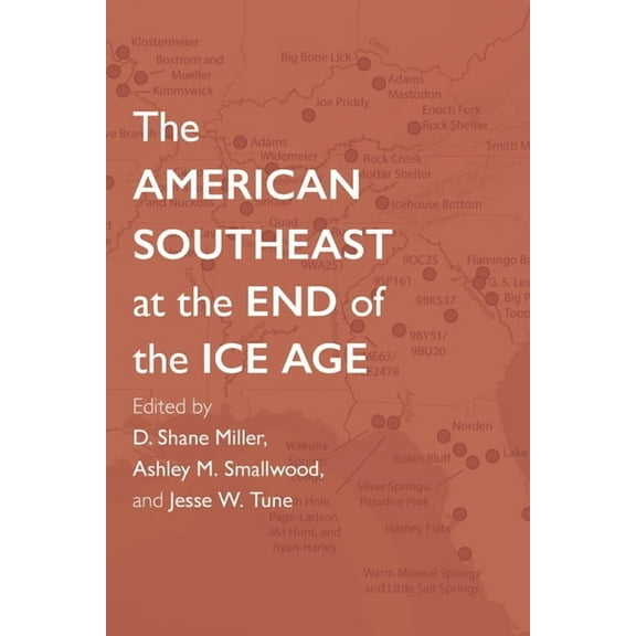 Archaeology of the American South: New D The American Southeast at the End of the Ice Age, (Paperback)