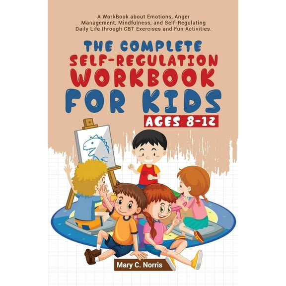 The Complete Self-Regulation Workbook for Kids (8-12), (Paperback)