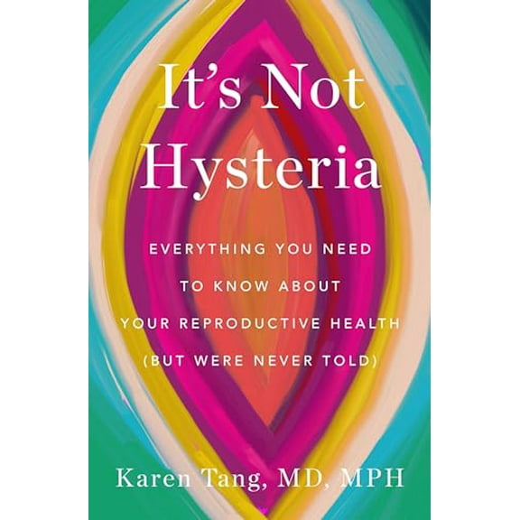 Pre-Owned It's Not Hysteria: Everything You Need to Know About Your Reproductive Health (but Were Never Told), 9781250894151, 1250894158, Hardcover,