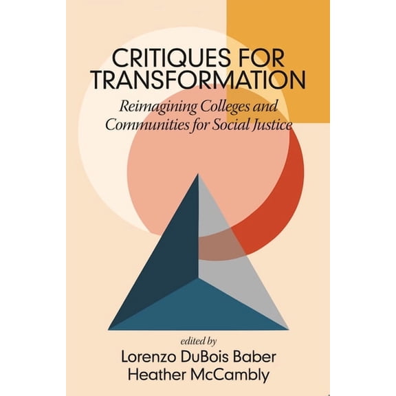 Critiques for Transformation: Reimagining Colleges and Communities for Social Justice, (Paperback)