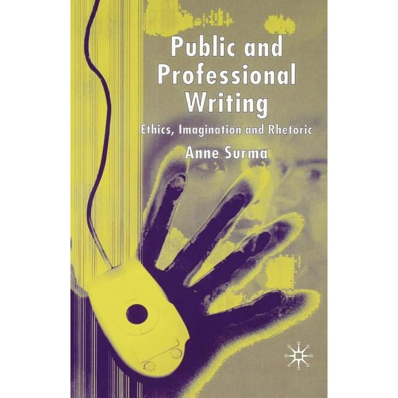 Public and Professional Writing: Ethics, Imagination and Rhetoric, (Paperback)