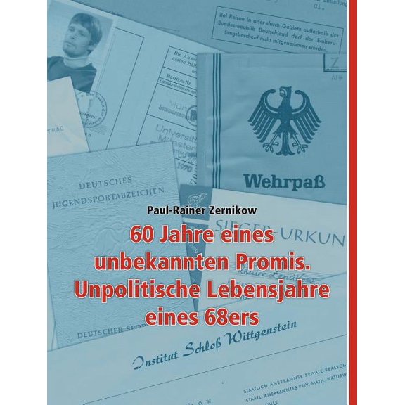 60 Jahre eines unbekannten Promis. Unpolitische Lebensjahre eines 68ers, (Paperback)