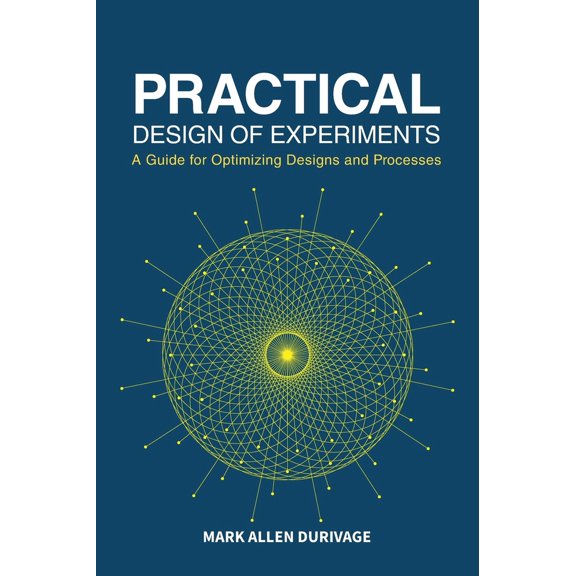 Pre-Owned Practical Design of Experiments (DOE): A Guide for Optimizing Designs and Processes (Hardcover) 0873899245 9780873899246
