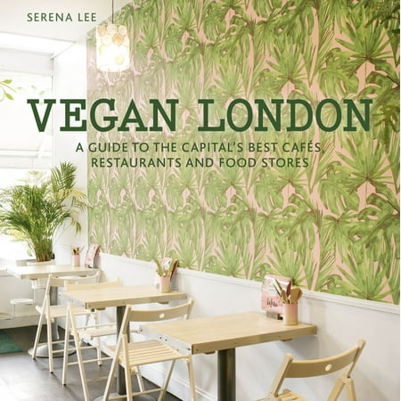 Vegan London : A guide to the capital's best cafes, restaurants and food