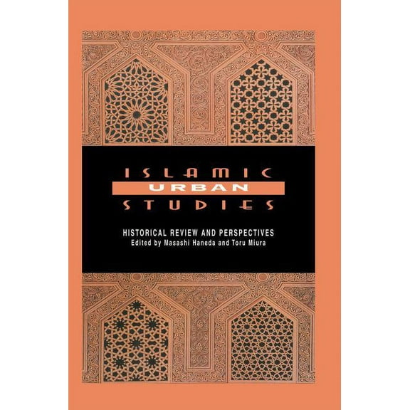 Islamic Urban Studies: Historical Review and Perspectives, (Paperback)