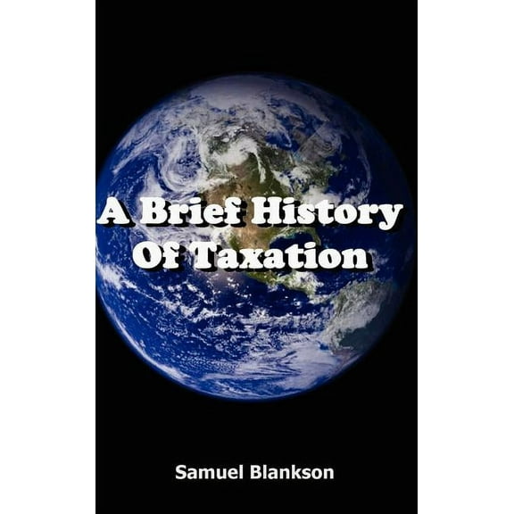 A Brief History Of Taxation (Hardcover)