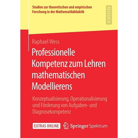 Studien Zur Theoretischen Und Empirische Professionelle Kompetenz Zum Lehren Mathematischen Modellierens: Konzeptualisierung, Operationalisierung Und Förderung V, (Paperback)