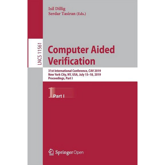 Computer Aided Verification: 31st International Conference, Cav 2019, New York City, Ny, Usa, July 15-18, 2019, Proceedi, (Paperback)