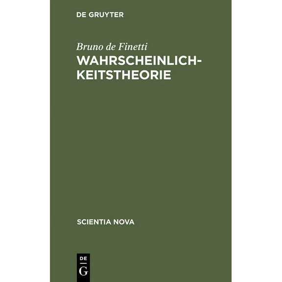 Scientia Nova Wahrscheinlichkeitstheorie: EinfÃ¼hrende Synthese Mit Kritischem Anhang, (Hardcover)