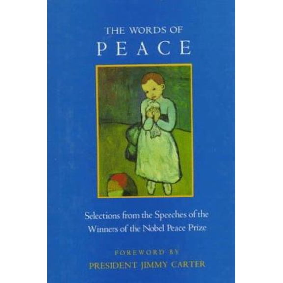 Pre-Owned The Words of Peace: Selections from the Speeches of the Winners of the Nobel Peace Prize (Hardcover) 1557040605 9781557040602
